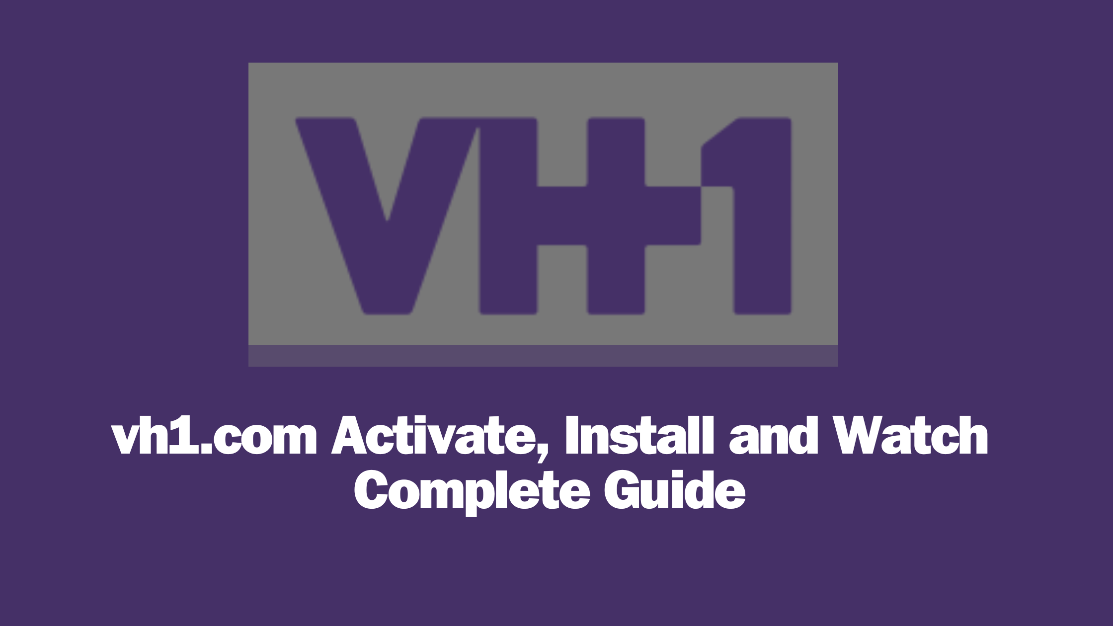 vh1 Complete Guide
