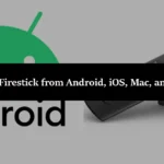 How to cast Firestick from Android, iOS, Mac, and Windows