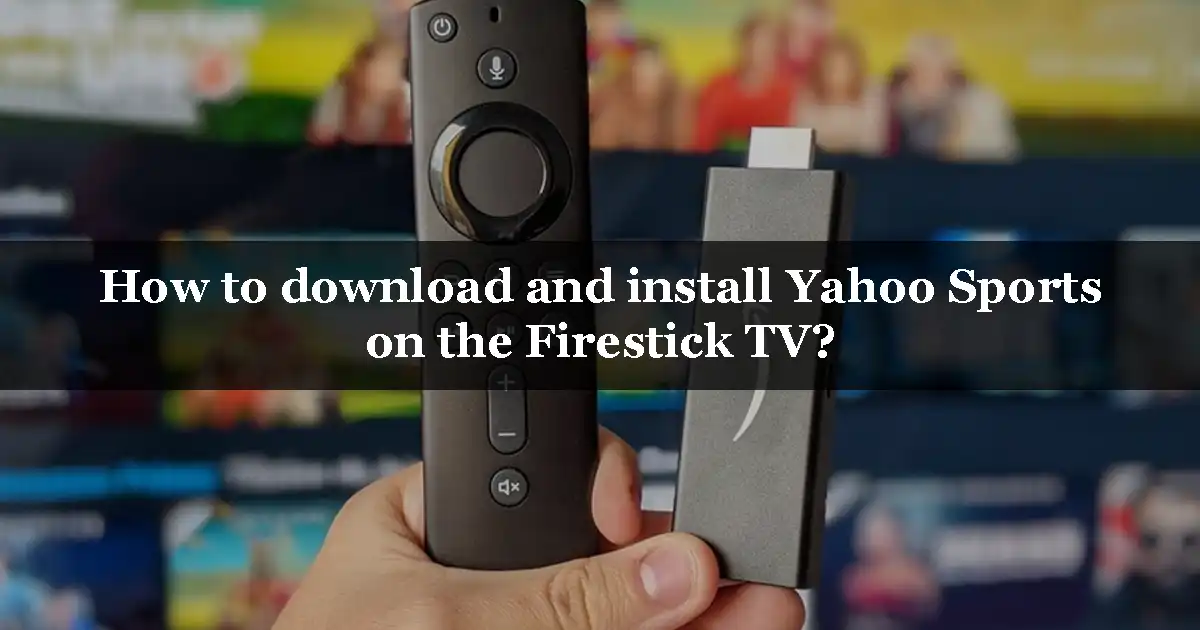 How to download and install Yahoo Sports on the Firestick TV