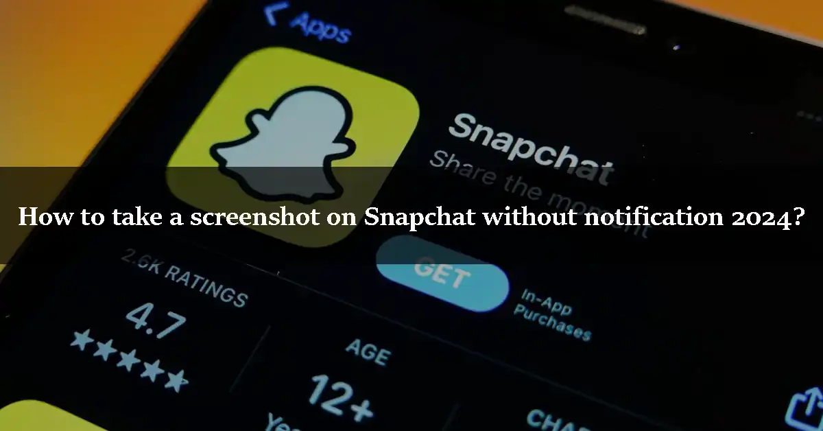 How to take a screenshot on Snapchat without notification 2024